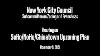 New York City Council Hearing on SoHo/NoHo/Chinatown Rezoning, November 9, 2021