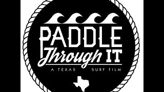 Paddle Through It: A Texas Surf Film