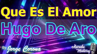 Karaoke Monterrey - Hugo de Aro - Que Es El Amor