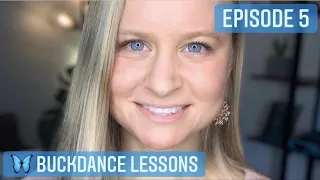 Buckdance Lessons 🦋  Episode 5