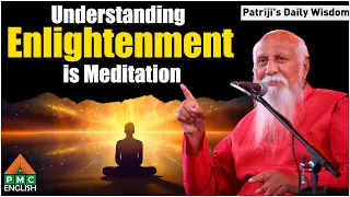 Understanding Enlightenment is Meditation | Patriji's Daily Wisdom | PMC English