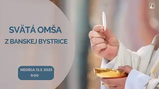 PRIAMY PRENOS SVÄTEJ OMŠE Z BANSKEJ BYSTRICE – Nedeľa 12. 3. 2023