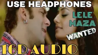 Le Le Maza Le (16D Audio not 8D Audio) | Wanted | Use Headphones