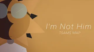 I'm not him || TSAMS MAP Closed [45/45 TAKEN] || READ DESC || HKR