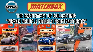 The Excitement of Collecting Nissan Vehicle Models from Matchbox"