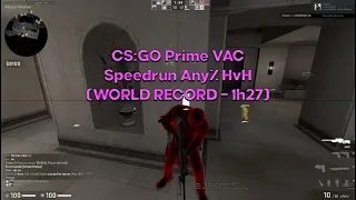 CS:GO Prime VAC Speedrun Any% HvH (WORLD RECORD - 1h27)