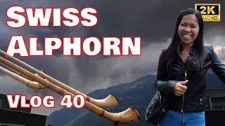 Vlog40 - Traditional Swiss Instrument Alphorn , Filipina exploring Switzerland