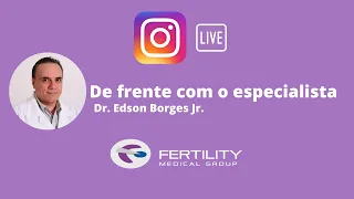 De frente com o especialista: Tudo sobre infertilidade Masculina e Genética com Dr. Edson Borges Jr.