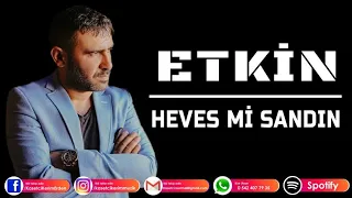 ETKİN - HEVESMİ SANDIN KLİP #keşfetbeniöneçıkar #