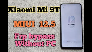 Xiaomi Mi 9T MIUI 12.5 FRP Bypass | Remove Google Account Without PC