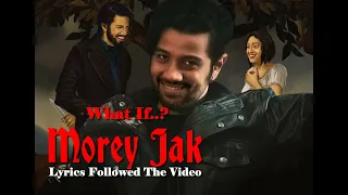 WHAT IF?? @PritomHasan's MOREY JAK Lyrics Followed The Video [[VIDEO BABA PRODUCTIONS]]