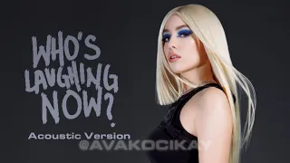 Who's Laughing Now - Ava Max (Acoustic Version)