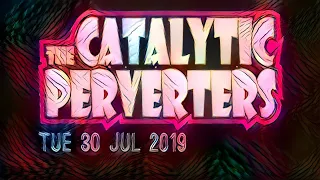 2019-07-30 bleed me a puddle - the Catalytic Perverters