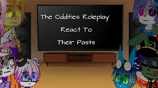 The Oddities Roleplay React To Their Pasts||TOR||My Au||