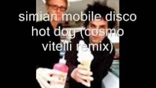 SIMIAN MOBILE DISCO HOT DOG ( COSMO VITELLI REMIX )