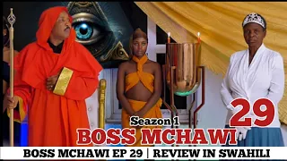 BOSS MCHAWI _ EP 29