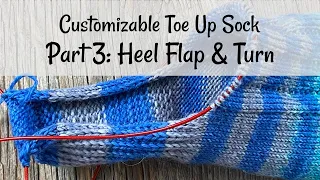 Customizable Toe Up Sock Part 3: Heel Flap & Turn