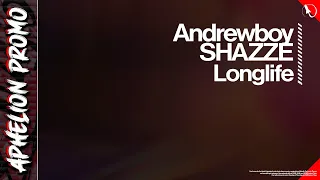 Andrewboy & SHAZZE - Longlife (Extended Mix)