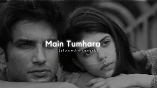 MAIN TUMHARA - (slowed n reverb)