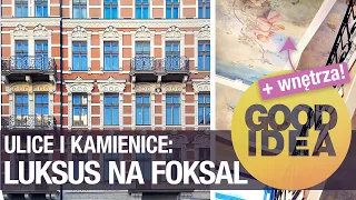 Ulice i kamienice: świat luksusu na FOKSAL | GOOD IDEA