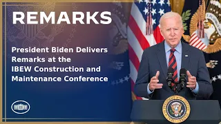 President Biden Delivers Remarks at the IBEW Construction and Maintenance Conference