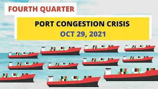 Fourth Quarter Port Congestion Crisis Oct 29, 2021