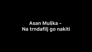 Asan Muška - Na trndafilj go nakiti