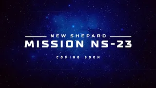 New Shepard Mission NS-23 Webcast