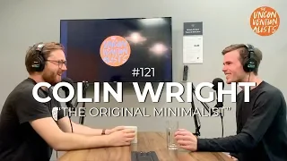 EP #121: How to live a more meaningful life with the original minimalist, Colin Wright