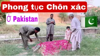 #137☘Phong tục CHÔN XÁC , KHÔNG XÂY MỘ to của người Pakistan💥Lấy chồng Pakistan