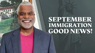 September 2023 Immigration Good News Update! Tips for USA Visa - GrayLaw TV