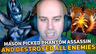 MASON picked PHANTOM ASSASSIN and DESTROYED ALL ENEMIES in DOTA 2!