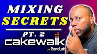Secrets for Achieving a Better Mix in Cakewalk Pt.2 | The Beginner's Guide