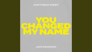 You Changed My Name (Jon Reddick Collab Version)