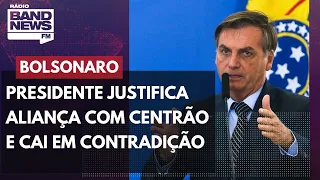 Bolsonaro se justifica por aliança com Centrão e cai em contradição