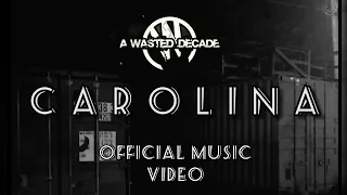 A Wasted Decade - CAROLINA - Official Music Video