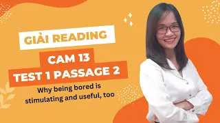 Giải Reading Cam 13 Test 1 Passage 2: Why being bored is stimulating and useful| IELTS Thanh Loan