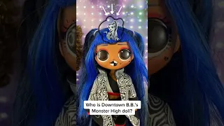 Monster High Doll + Downtown B.B. LOL Surprise OMG Doll #short