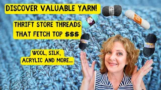 Discover Valuable Yarn | Thrift Store Threads That Fetch Top Dollar! Wool, Silk, Acrylic and More