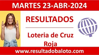 Resultado de Loteria de Cruz Roja del martes 23 de abril de 2024