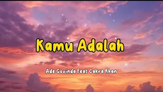 KAMU ADALAH-GOVINDA FEAT CAKRA KHAN || LAGU POP INDONESIA PALING DICARI 2024