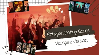 Dating Game Enhypen Vampire version