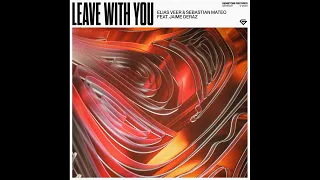Elias Veer & Sebastian Mateo feat. Jaime Deraz - Leave With You (Extended Mix)