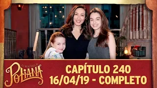 As Aventuras de Poliana | capítulo 240 - 16/04/19, completo