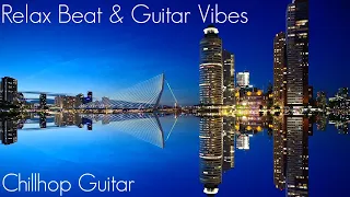 Relax Beat & Guitar Vibes | Music for Relaxing, studying or just Chillin'