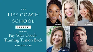 How to Pay Your Coach Training Tuition Back | The Life Coach School Podcast Ep #389