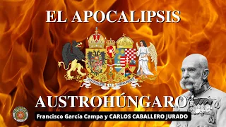 EL APOCALIPSIS AUSTROHUNGARO, la muerte de un Imperio ** Carlos Caballero Jurado **