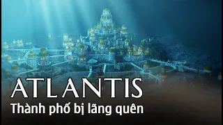 Atlantis | Thành phố bị lãng quên 10.000 năm dưới đáy biển