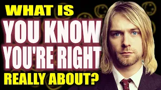 What "You Know You're Right" by Nirvana is Really About