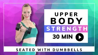 30 Minute Seated Upper Body Strength Training Workout // with Dumbbells